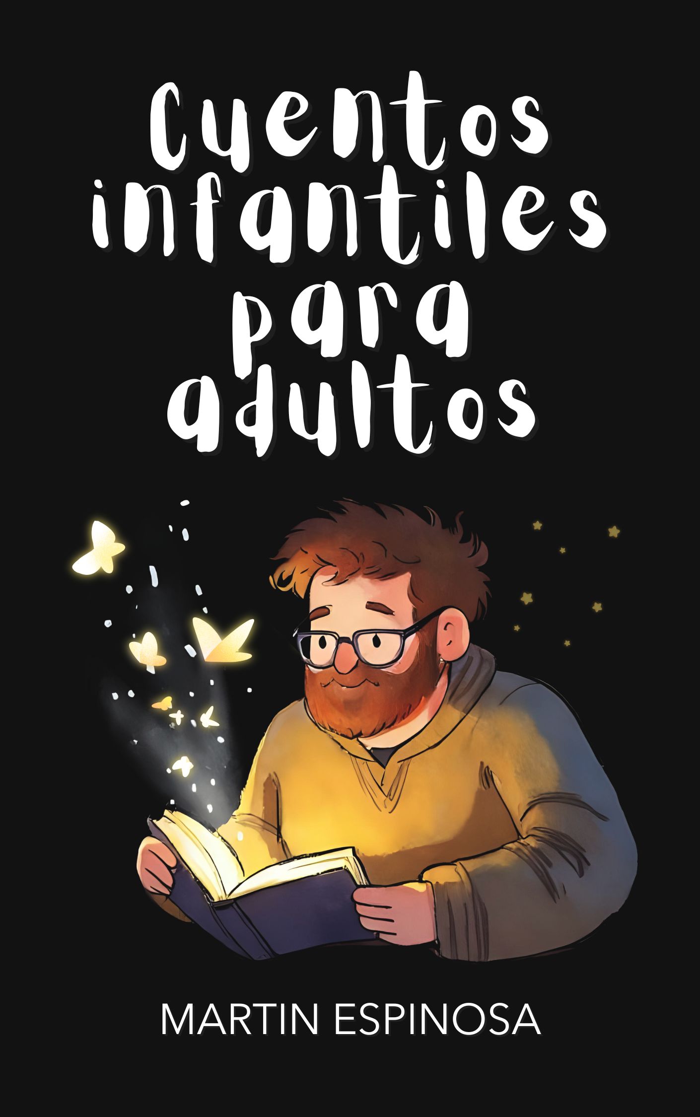 Portada del libro Cuentos infantiles para adultos. Debajo del título un hombre con barba lee asombrado un libro del cual salen brillos mágicos y mariposas de luz.